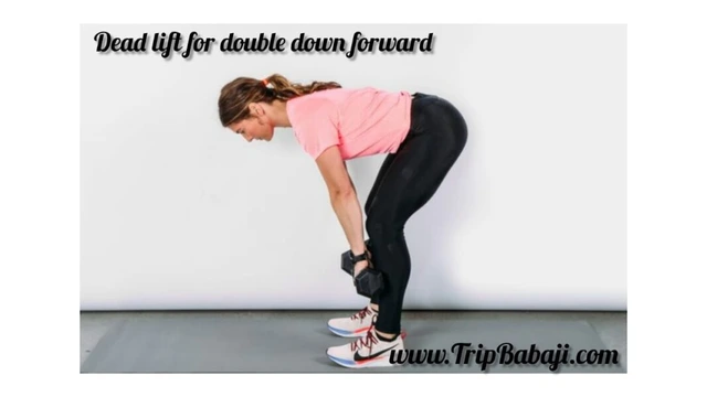 Dead Lift for Double Down forward Butt Exercise