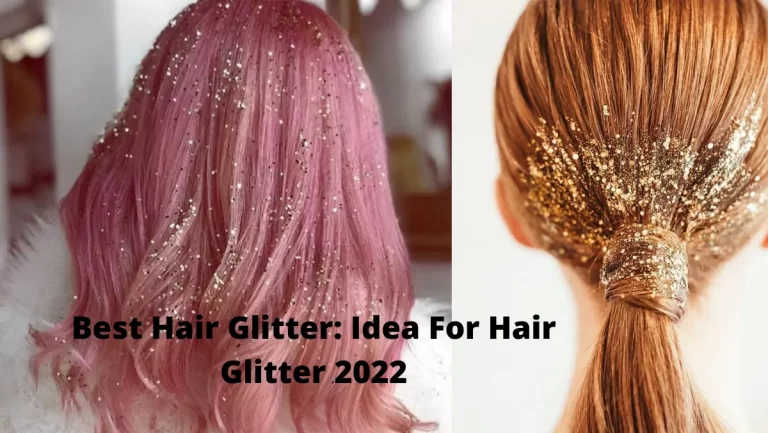 Hair Glitter: Amazing Ideas to Make your Hair Sparkle 2022