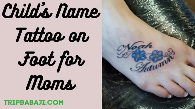 childs-name-tattoo-on-foot-for-moms