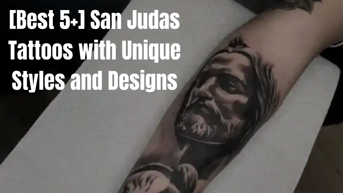 [ Best 5+] San Judas Tattoos with Unique Styles and Designs